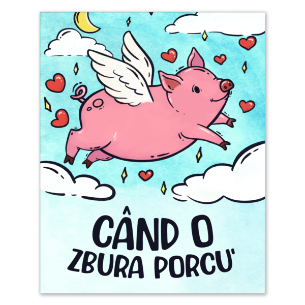 Print Când o zbura porcu’ - 40x50 cm