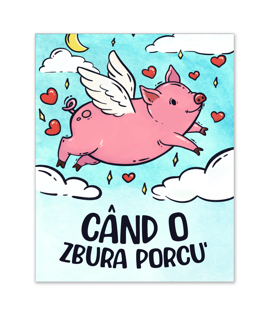 Print Când o zbura porcu’ - 40x50 cm