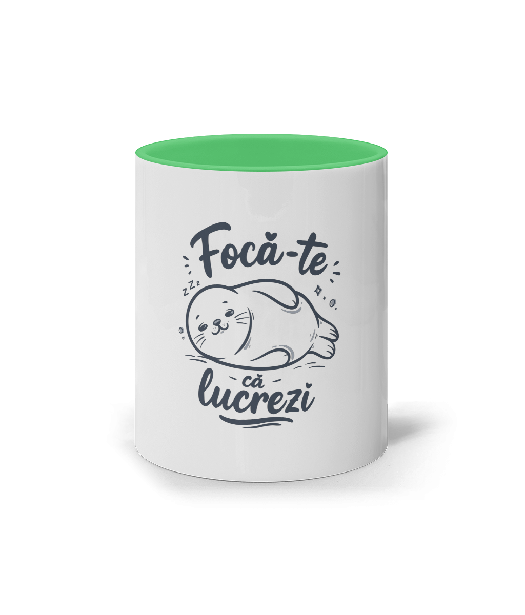 Cană Ceramică Focă-te că lucrezi