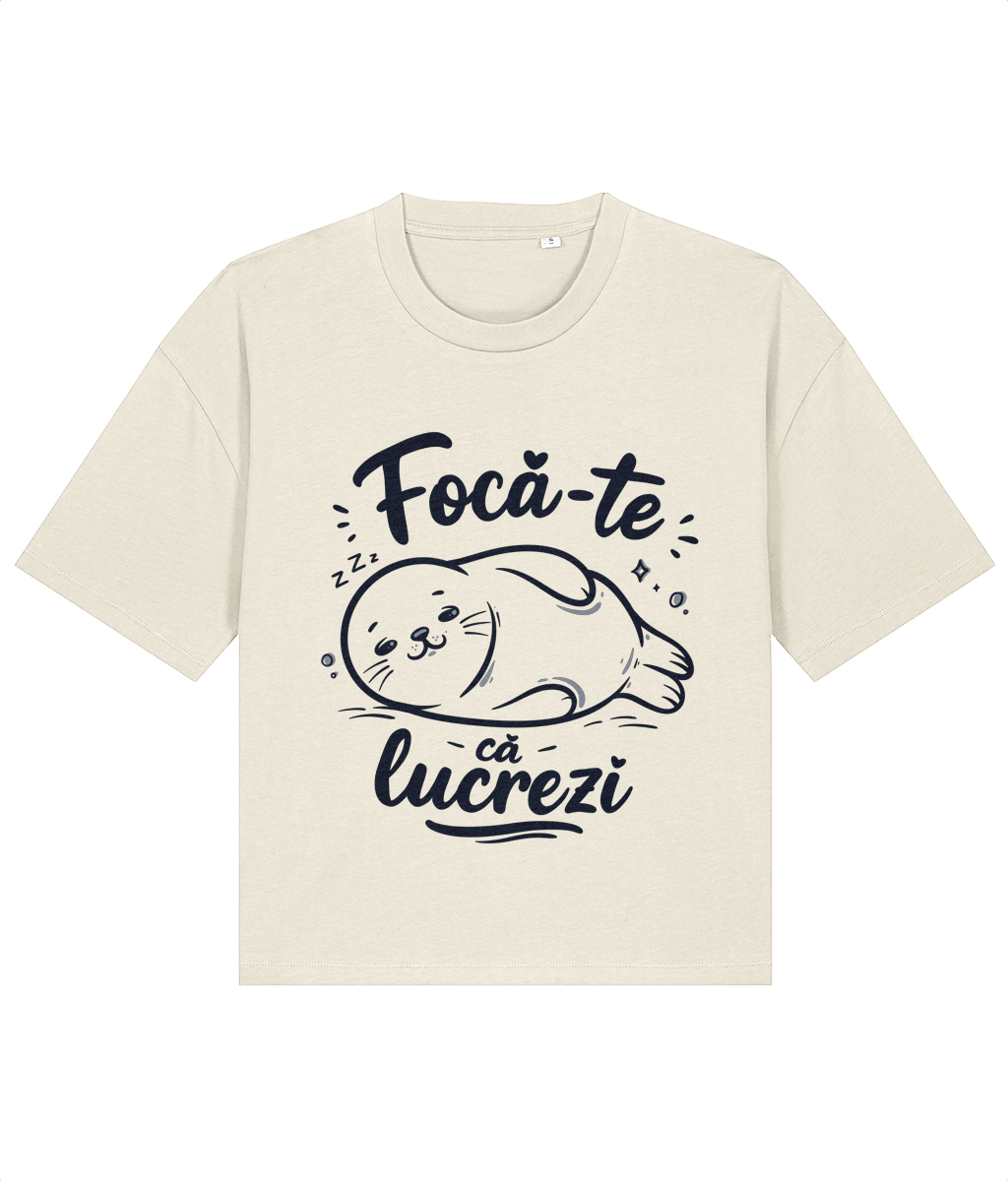 Tricou Boxy Focă-te că lucrezi